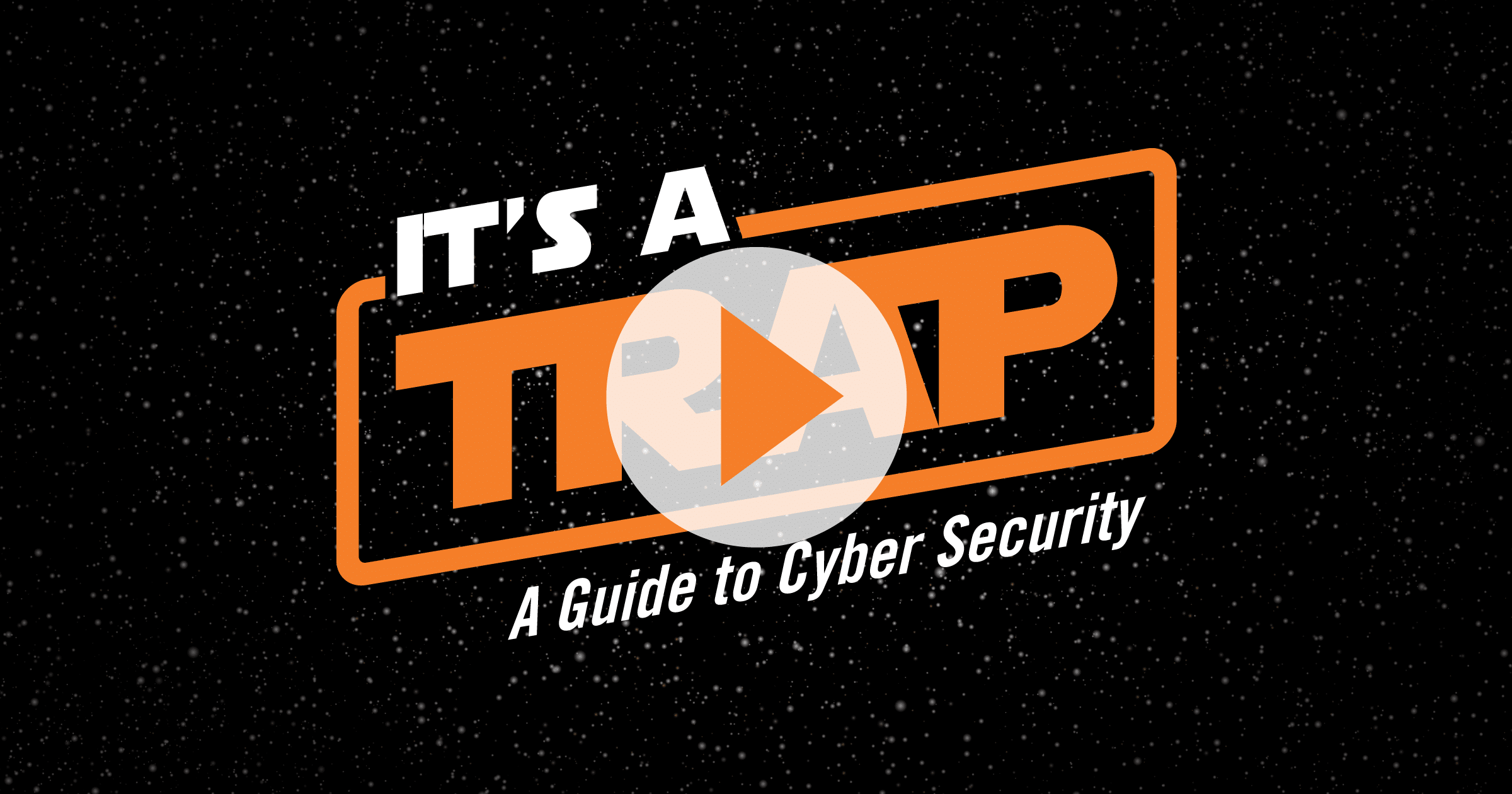 It's A Trap - A guide to cybersecurity